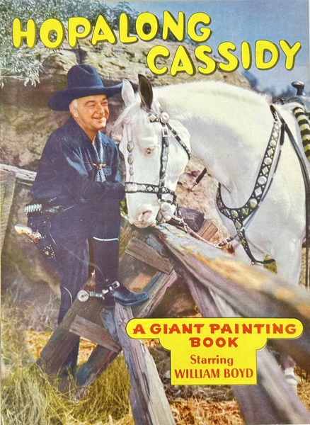 William Boyd (1895–1972) - Hopalong Cassidy – A Giant Painting Book (1950)