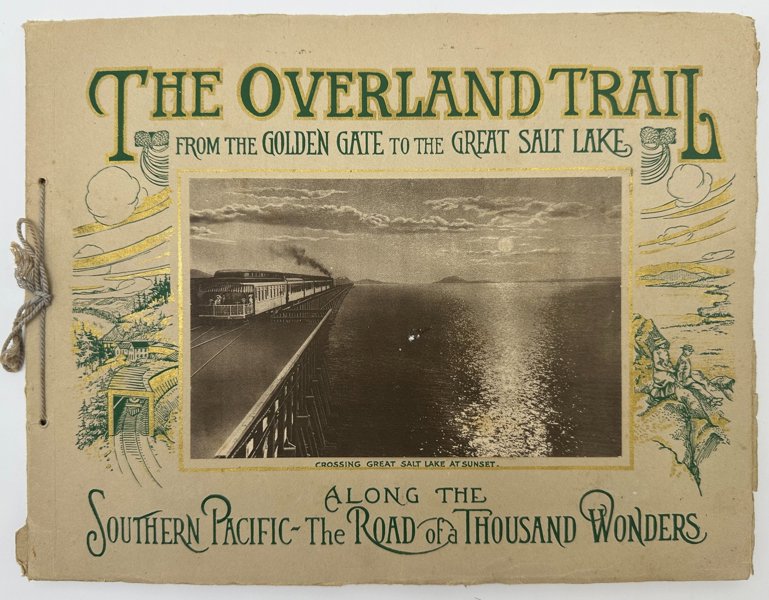 Curt Teich & Co - The Overland Trail from the Golden Gate to the Great Salt Lake. Along the Southern Pacific - The - 1900